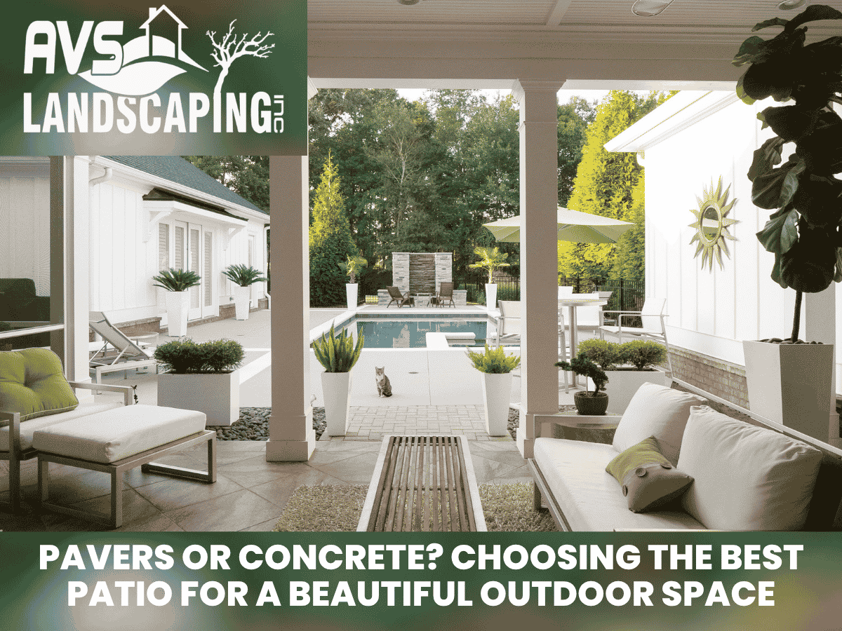 Pavers vs. Concrete Patios: Which Is Better for Your Outdoor Living Space